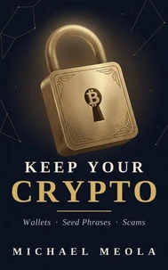 Keep Your Crypto: Wallets, Seed Phrases, and Scams in Plain English