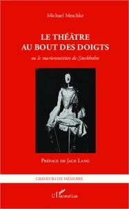 Michael Meschke - Le théâtre au bout des doigts ou le marionnettiste de Stockholm.