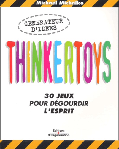 Michael Michalko - Thinkertoys. 30 Jeux Pour Degourdir L'Esprit.