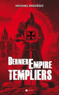 Libérer un téléchargement de manuel Le dernier empire des Templiers (Litterature Francaise) par Michael Miguères