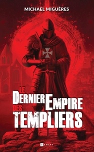Téléchargez des manuels epub gratuits Le dernier empire des Templiers