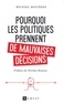 Michael Miguères - Pourquoi les politiques prennent de mauvaises décisions.