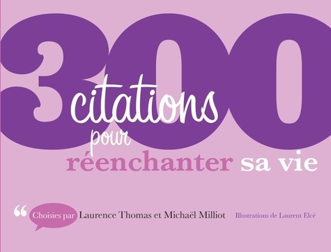Michaël Milliot et Laurence Thomas-loiseleur - 300 citations pour réenchanter sa vie.