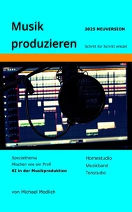 Musik produzieren  Schritt für Schritt erklärt Neuversion 2025