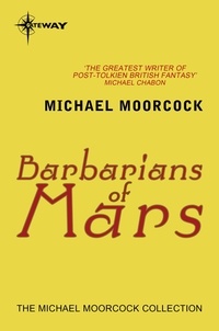 Michael Moorcock - Barbarians of Mars.
