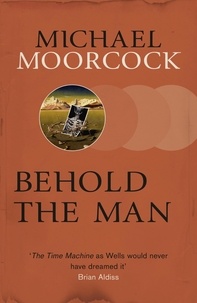 Michael Moorcock - Behold The Man.