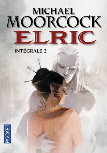 Elric Intégrale Tome 2 Elric le Nécromancien ; La Sorcière dormante ; La Revanche de la Rose
