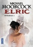 Michael Moorcock - Elric Intégrale Tome 2 : Elric le Nécromancien ; La Sorcière dormante ; La Revanche de la Rose.