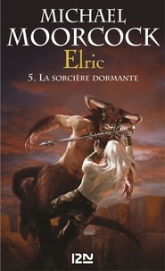 Michael Moorcock - Elric Intégrale Tome 2 : Elric le Nécromancien ; La Sorcière dormante ; La Revanche de la Rose.