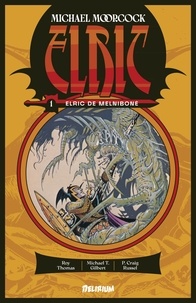 Michael Moorcock et Roy Thomas - Elric Tome 1 : Elric de Melniboné.
