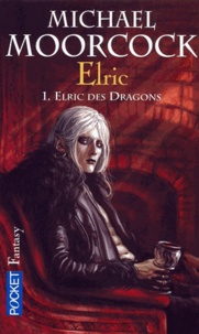 Michael Moorcock - Elric Tome 1 : Elric des Dragons.