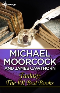 Michael Moorcock et James Cawthorn - Fantasy: The 101 Best Books.