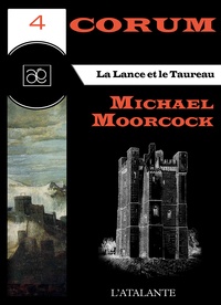 Michael Moorcock et Patrick Couton - La Lance et le Taureau - Corum, T4.