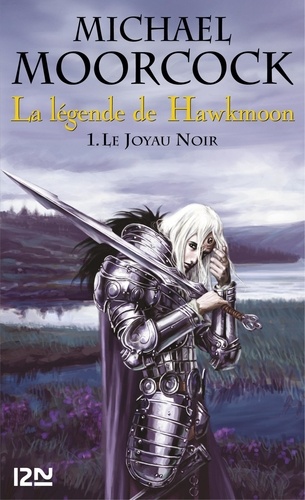 La légende de Hawkmoon  Intégrale 1. Le joyau noir ; Le dieu fou ; L'épée de l'aurore ; Le secret des runes