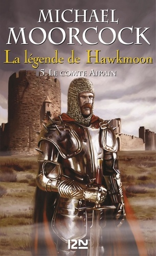 La légende de Hawkmoon Intégrale 2 Les chroniques du Comte Airain. Le Comte Airain ; Le champion de Garathorm ; La quête de Tanelorn