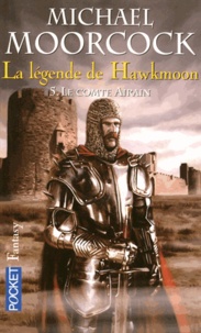 Michael Moorcock - La légende de Hawkmoon Tome 5 : Le comte Airain.