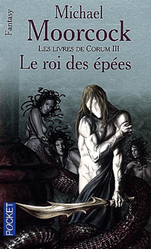 Michael Moorcock - Les livres de Corum Tome 3 : Le roi des épées.