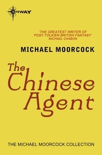 Michael Moorcock - The Chinese Agent.
