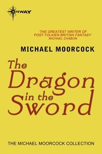 Michael Moorcock - The Dragon in the Sword.