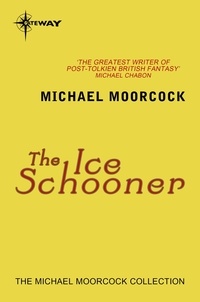 Michael Moorcock - The Ice Schooner.