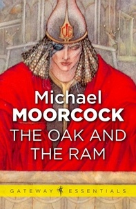 Michael Moorcock - The Oak and the Ram.