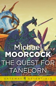 Michael Moorcock - The Quest for Tanelorn.