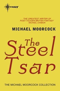 Michael Moorcock - The Steel Tsar.