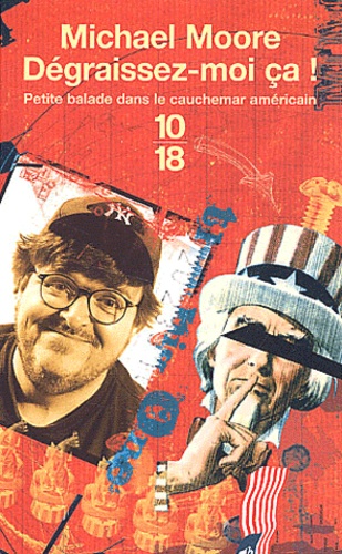 Michael Moore - Dégraissez-moi ça ! - Petite balade dans le cauchemar américain.