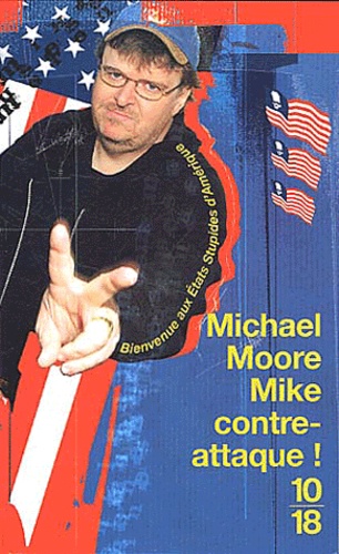 Michael Moore - Mike contre-attaque ! - Bienvenue aux Etats Stupides d'Amérique.