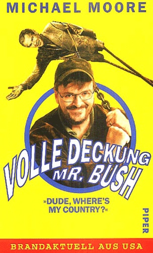 Michael Moore - Volle Deckung Mr Bush - "Dude, Where's My Couuntry ?".
