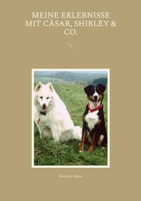 Meine Erlebnisse mit Cäsar, Shirley &amp; Co.