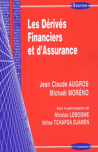 Michaël Moreno et Jean-Claude Augros - Les Derives Financiers Et D'Assurance.