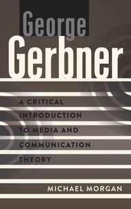 Michael Morgan - George Gerbner - A Critical Introduction to Media and Communication Theory.