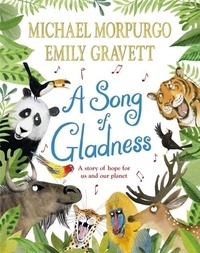 Michael Morpurgo - A Song of Gladness - A Story of Hope for Us and Our Planet.