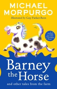 Michael Morpurgo et Guy Parker-Rees - Barney the Horse and Other Tales from the Farm - A Farms for City Children Book.