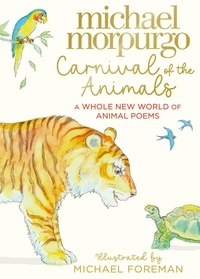 Michael Morpurgo - Carnival of the Animals - A Whole New World of Animal Poems.