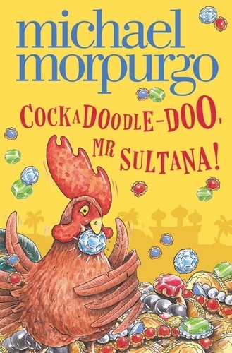 Michael Morpurgo et Shoo Rayner - Cockadoodle-Doo, Mr Sultana!.