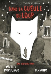 Michael Morpurgo et  Barroux - Dans la gueule du loup.