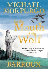 Michael Morpurgo et  Barroux - In the Mouth of the Wolf.