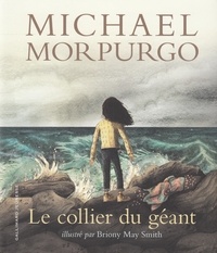 Michael Morpurgo et Briony May Smith - Le collier du géant.
