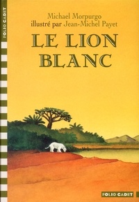 Michael Morpurgo - Le lion blanc.