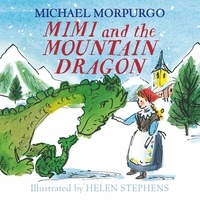 Michael Morpurgo et Helen Stephens - Mimi and the Mountain Dragon.