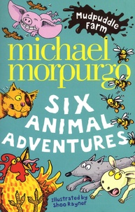 Michael Morpurgo - Mudpuddle Farm  : Six Animal Adventures.