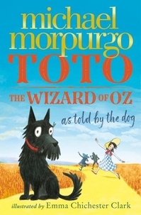 Michael Morpurgo - Toto - The Wizard Of Oz As Told By The Dog.