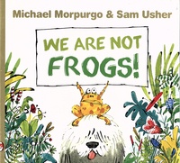 Michael Morpurgo et Sam Usher - We Are Not Frogs!.
