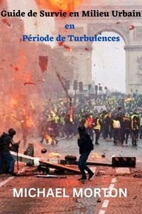  Michael Morton - Guide de Survie en Milieu Urbain en Période de Turbulences.