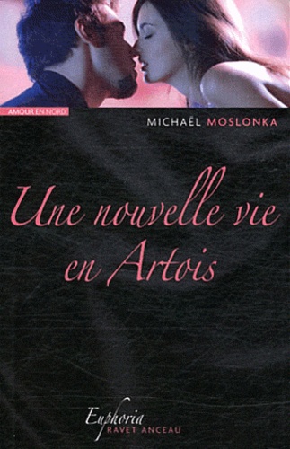 Michaël Moslonka - Une nouvelle vie en Artois.
