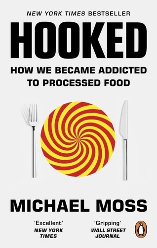 Michael Moss - Hooked - How Processed Food Became Addictive.