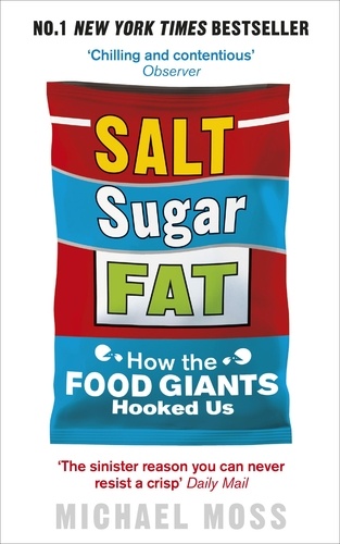 Michael Moss - Salt, Sugar, Fat - How the Food Giants Hooked Us.
