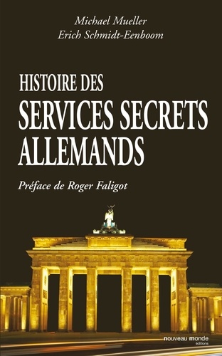 Michael Mueller et Erich Schmidt-Eenboom - Histoire des services secrets allemands.